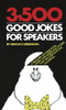 3,500 Good Jokes for Speakers: A Treasury of Jokes, Puns, Quips, One Liners and Stories that Will Keep Anyone Laughing - ISBN: 9780385005456