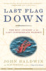 Last Flag Down: The Epic Journey of the Last Confederate Warship - ISBN: 9780307236562