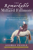 The Remarkable Millard Fillmore: The Unbelievable Life of a Forgotten President - ISBN: 9780307339621