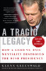 A Tragic Legacy: How a Good vs. Evil Mentality Destroyed the Bush Presidency - ISBN: 9780307354280