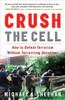 Crush the Cell: How to Defeat Terrorism Without Terrorizing Ourselves - ISBN: 9780307382184