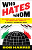 Who Hates Whom: Well-Armed Fanatics, Intractable Conflicts, and Various Things Blowing Up A Woefully Incomplete Guide - ISBN: 9780307394361