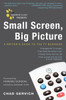 Mediabistro.com Presents Small Screen, Big Picture: A Writer's Guide to the TV Business - ISBN: 9780307395313