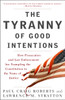 The Tyranny of Good Intentions: How Prosecutors and Law Enforcement Are Trampling the Constitution in the Name of Justice - ISBN: 9780307396068
