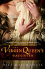 The Virgin Queen's Daughter: A Novel - ISBN: 9780307451125