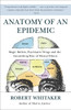 Anatomy of an Epidemic: Magic Bullets, Psychiatric Drugs, and the Astonishing Rise of Mental Illness in America - ISBN: 9780307452429