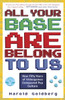 All Your Base Are Belong to Us: How Fifty Years of Videogames Conquered Pop Culture - ISBN: 9780307463555