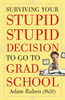 Surviving Your Stupid, Stupid Decision to Go to Grad School:  - ISBN: 9780307589446