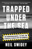 Trapped Under the Sea: One Engineering Marvel, Five Men, and a Disaster Ten Miles Into the Darkness - ISBN: 9780307886736