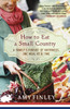 How to Eat a Small Country: A Family's Pursuit of Happiness, One Meal at a Time - ISBN: 9780307984968