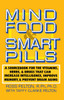 Mind Food and Smart Pills: A Sourcebook for the Vitamins, Herbs, and Drugs That Can Increase Intelligence, Improve Memory, and Prevent Brain Aging - ISBN: 9780385261388