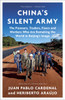 China's Silent Army: The Pioneers, Traders, Fixers and Workers Who Are Remaking the World in Beijing's Image - ISBN: 9780385346597