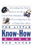 The Little Know-How Book: Everything You Need to Know to Get By in Life from Changing a Tire to Figuring a Tip to Tying Your Shoes - ISBN: 9780517880319