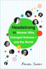 Headstrong: 52 Women Who Changed Science-and the World - ISBN: 9780553446791