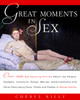 Great Moments in Sex: Over 1,000 Eye-Opening Entries about the People, Gadgets, Literature, Songs, Movies, Advertisements, and Other Fascinating Facts, Follies, and Foibles in Sex - ISBN: 9780609802434