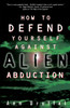 How to Defend Yourself Against Alien Abduction:  - ISBN: 9780609802632