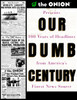 Our Dumb Century: The Onion Presents 100 Years of Headlines from America's Finest News Source - ISBN: 9780609804612
