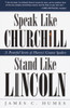 Speak Like Churchill, Stand Like Lincoln: 21 Powerful Secrets of History's Greatest Speakers - ISBN: 9780761563518