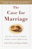 The Case for Marriage: Why Married People are Happier, Healthier and Better Off Financially - ISBN: 9780767906326