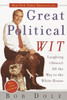 Great Political Wit: Laughing (Almost) All the Way to the White House - ISBN: 9780767906678