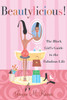 Beautylicious!: The Black Girl's Guide to the Fabulous Life - ISBN: 9780767911108