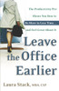 Leave the Office Earlier: The Productivity Pro Shows You How to Do More in Less Time...and Feel Great About It - ISBN: 9780767916264