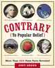 Contrary to Popular Belief: More than 250 False Facts Revealed - ISBN: 9780767919920