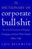 The Dictionary of Corporate Bullshit: An A to Z Lexicon of Empty, Enraging, and Just Plain Stupid Office Talk - ISBN: 9780767920742