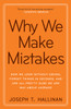 Why We Make Mistakes: How We Look Without Seeing, Forget Things in Seconds, and Are All Pretty Sure We Are Way Above Average - ISBN: 9780767928069