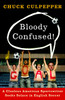 Bloody Confused!: A Clueless American Sportswriter Seeks Solace in English Soccer - ISBN: 9780767928083