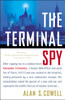 The Terminal Spy: After sipping tea in a London hotel, Alexander Litvinenko, a former KGB officer and vocal foe of the Kremlin, fell ill and was rushed to the hospital, fatally - ISBN: 9780767928168