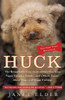 Huck: The Remarkable True Story of How One Lost Puppy Taught a Family--and a Whole Town--About Hope and Happy Endings - ISBN: 9780767931359