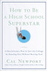 How to Be a High School Superstar: A Revolutionary Plan to Get into College by Standing Out (Without Burning Out) - ISBN: 9780767932585