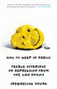 How to Weep in Public: Feeble Offerings on Depression from One Who Knows - ISBN: 9780804139700