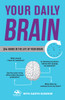Your Daily Brain: 24 Hours in the Life of Your Brain - ISBN: 9780804140119