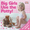 Big Girls Use the Potty!:  - ISBN: 9780756614522