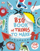 The Big Book of Things to Make:  - ISBN: 9781465402554
