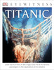 DK Eyewitness Books: Titanic:  - ISBN: 9781465420992