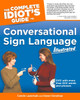 The Complete Idiot's Guide to Conversational Sign Language Illustrated:  - ISBN: 9781592572557