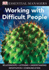 DK Essential Managers: Working with Difficult People:  - ISBN: 9780756652531