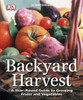 Backyard Harvest: A year-round guide to growing fruit and vegetables - ISBN: 9780756671631