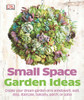 Small Space Garden Ideas:  - ISBN: 9781465415868