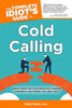 The Complete Idiot's Guide to Cold Calling:  - ISBN: 9781592572274