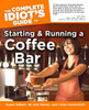 The Complete Idiot's Guide to Starting And Running A Coffeebar:  - ISBN: 9781592574063