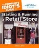 The Complete Idiot's Guide to Starting and Running a Retail Store:  - ISBN: 9781592577262