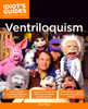 The Complete Idiot's Guide to Ventriloquism:  - ISBN: 9781615640003