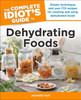 The Complete Idiot's Guide to Dehydrating Foods:  - ISBN: 9781615642267