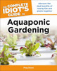 The Complete Idiot's Guide to Aquaponic Gardening:  - ISBN: 9781615642359