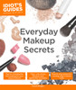 Idiot's Guides: Everyday Makeup Secrets:  - ISBN: 9781615647958