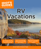 Idiot's Guides: RV Vacations:  - ISBN: 9781615648924